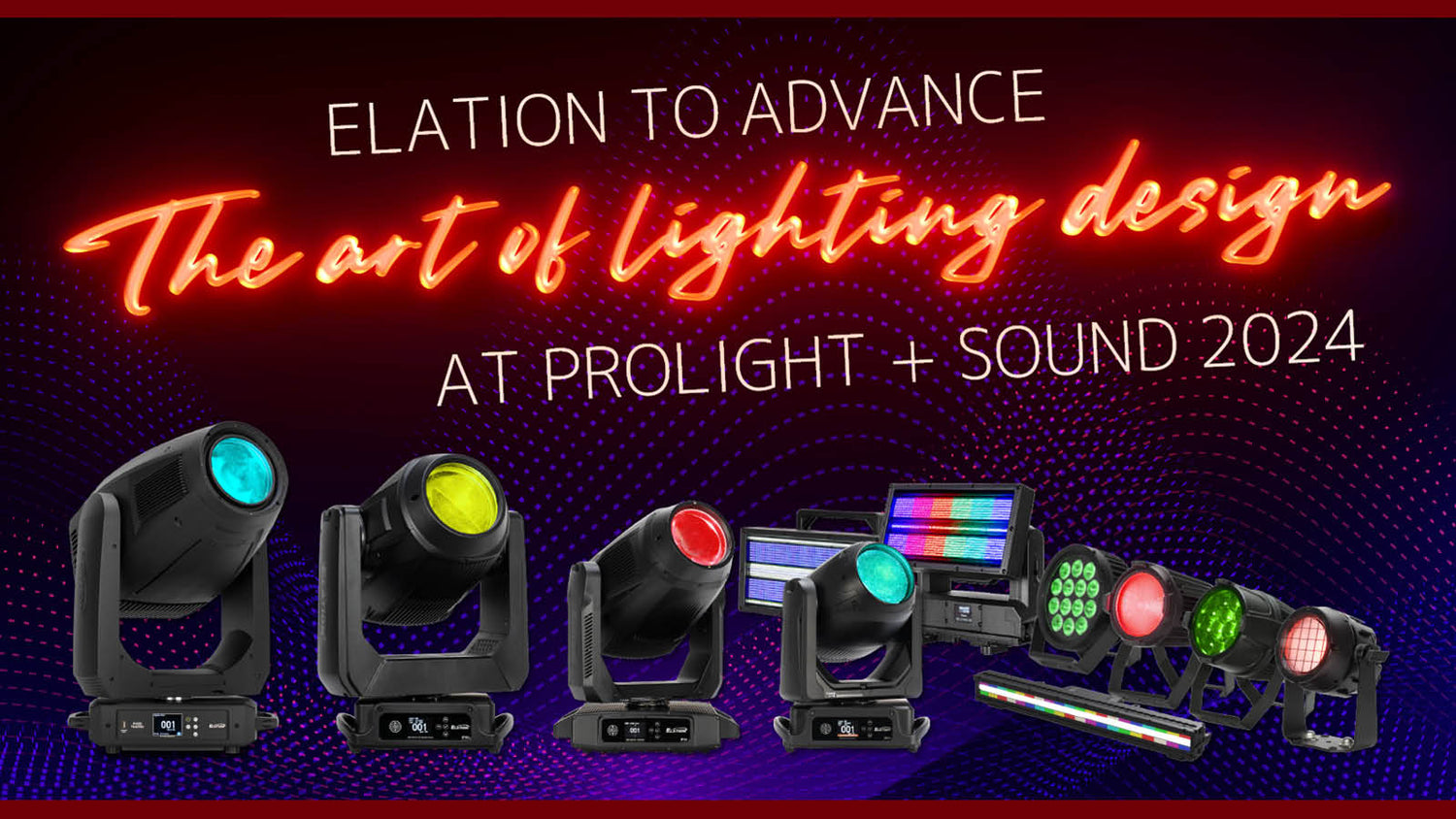 Elation to advance the art of lighting design at Prolight + Sound 2024